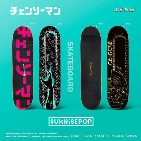 Sunrisepop - Chainsaw Man Skateboard - Chainsaw Man [Luminous / Gold Versions] (Limited Edition)